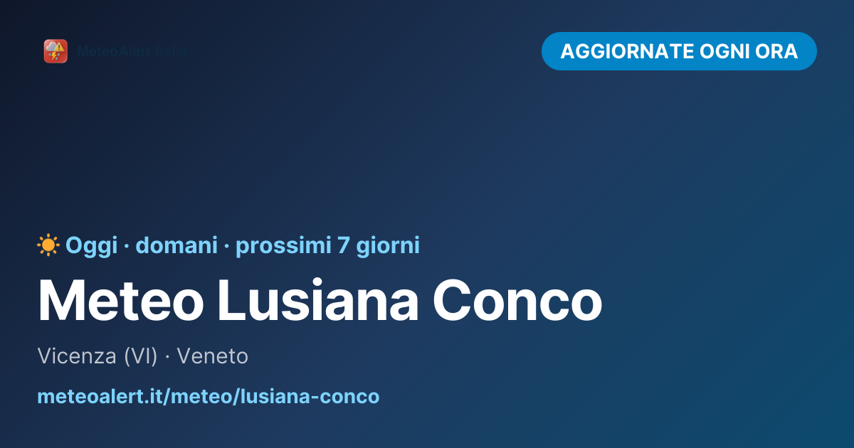 Meteo Lusiana Conco Oggi e Domani | Previsioni 7 Giorni
